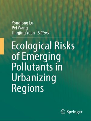 cover image of Ecological Risks of Emerging Pollutants in Urbanizing Regions